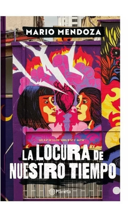 La locura de nuestro tiempo. mario mendoza. 2022