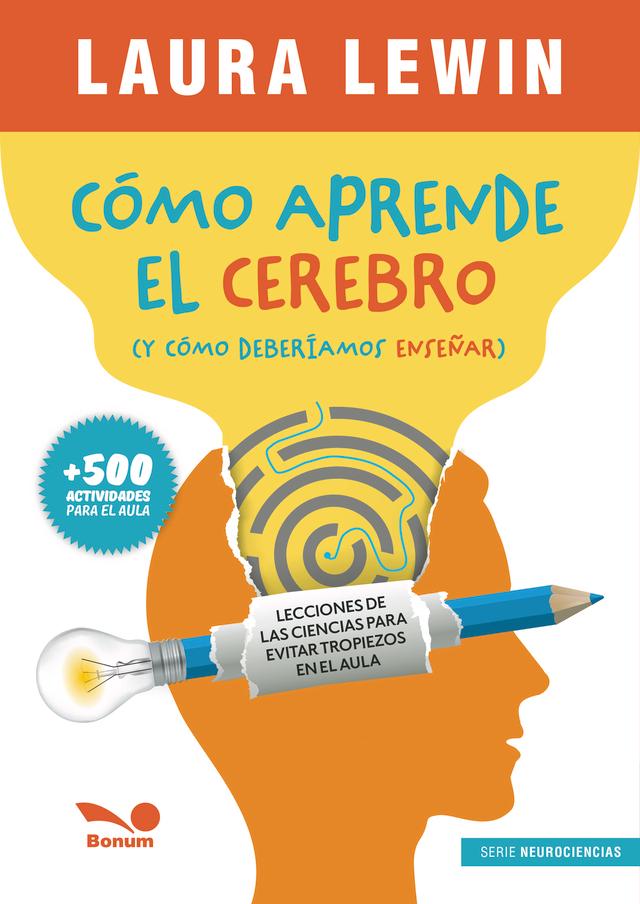Cómo aprende el cerebro. y cómo deberíamos enseñar (laura lewin)
