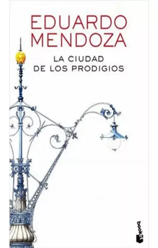La ciudad de los prodigios. eduardo mendoza ·