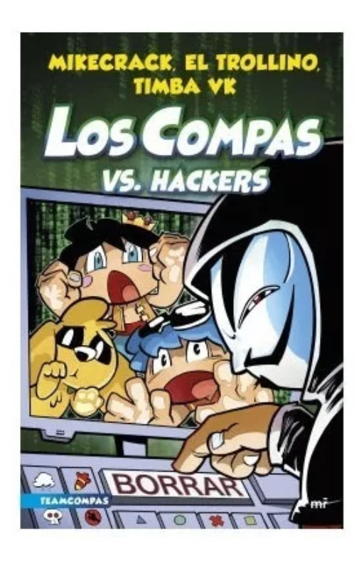 Compas 7. los compas vs. hackers. mikecrack, el trollino y t